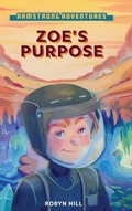Cover: Armstrong Adventures - Zoe's Purpose - ROBYN HILL CREATIVE ADVENTURES