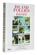 Cover: Island Follies: Romantic Homes of the Bahamas - Rizzoli International Publications
