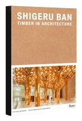 Cover: Shigeru Ban: Timber in Architecture - Rizzoli International Publications