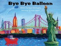 Cover: Bye Bye Balloon - Little King Press