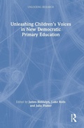 Cover: Unleashing Children's Voices in New Democratic Primary Education - Routledge