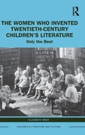 Cover: The Women Who Invented Twentieth-Century Children's Literature - Routledge