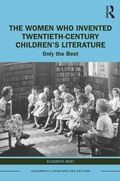 Cover: The Women Who Invented Twentieth-Century Children's Literature - Routledge