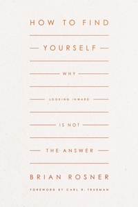 Enlarge image Cover: How to Find Yourself - Crossway