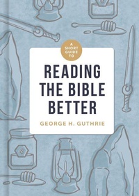 Enlarge image Cover: Short Guide to Reading the Bible Better, A - Broadman & Holman Publishers