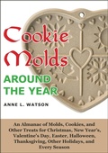 Cover: Cookie Molds Around the Year: An Almanac of Molds, Cookies, and Other Treats for Christmas, New Year's, Valentine's Day, Easter, Halloween, Thanksgiving, Other Holidays, and Every Season - Shepard Publications