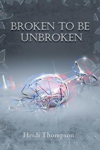 Enlarge image Cover: Broken to Be Unbroken - Dorrance Publishing Co.