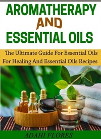Abbildung von: Aromatherapy and Essential Oils - Blessings For All, LLC