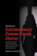 Cover: The Book of Extraordinary Femme Fatale Stories - TMA Press