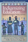 Cover: Indigenizing Education - IAP - Information Age Publishing