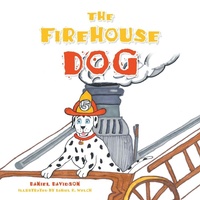 Enlarge image Cover: The Firehouse Dog - Trafford Publishing