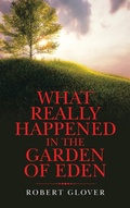 Cover: What Really Happened in the Garden of Eden - AUTHORHOUSE