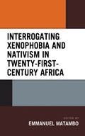 Cover: Interrogating Xenophobia and Nativism in Twenty-First-Century Africa - Lexington Books