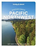 Cover: Lonely Planet Experience Pacific Northwest - Lonely Planet Global Limited
