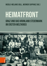 Abbildung von: "Heimatfront" - Graz und das Kronland Steiermark im Ersten Weltkrieg - Böhlau