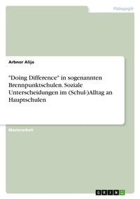 Abbildung von: "Doing Difference" in sogenannten Brennpunktschulen. Soziale Unterscheidungen im (Schul-)Alltag an Hauptschulen - GRIN Verlag