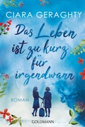 Cover: Das Leben ist zu kurz f&uuml;r irgendwann - Goldmann