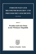 Cover: Preu&szlig;en und sein Osten in der Weimarer Republik. - Duncker & Humblot