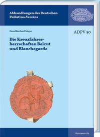 Abbildung von: Die Kreuzfahrerherrschaften Beirut und Blanchegarde - Harrassowitz Verlag