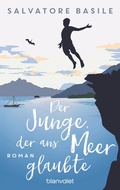 Cover: Der Junge, der ans Meer glaubte - Blanvalet