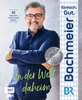 Bild: Einfach. Gut. Bachmeier. - In der Welt daheim - Edition Michael Fischer / EMF Verlag