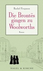 Cover: Die Brontës gingen zu Woolworths - NAGEL & KIMCHE