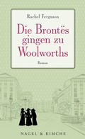 Cover: Die Bront&euml;s gingen zu Woolworths - NAGEL & KIMCHE