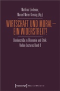 Cover: Wirtschaft und Moral - Ein Widerstreit? - transcript