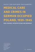 Cover: Medical Care and Crimes in German Occupied Poland, 1939-1945 - Metropol-Verlag