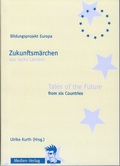 Cover: Zukunftsm&auml;rchen aus sechs L&auml;ndern / Tales of the Future from six countries - Medien-Verlag Bielefeld