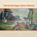 Cover: The history of the magnificent Wallpaper Hall in the World Heritage Centre Wismar - callidus. Verlag wissenschaftlicher Publikationen