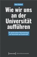Cover: Wie wir uns an der Universit&auml;t auff&uuml;hren - transcript
