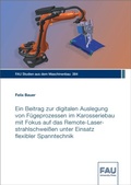Cover: Ein Beitrag zur digitalen Auslegung von F&uuml;geprozessen im Karosseriebau mit Fokus auf das Remote-Laserstrahlschwei&szlig;en unter Einsatz flexibler Spanntechnik - FAU University Press