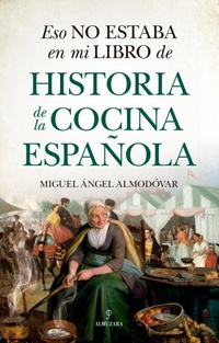 Abbildung von: Eso No Estaba En Mi Libro De Historia De La Cocina Espanola - Almuzara
