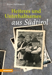 Abbildung von: Heiteres und Unterhaltsames aus Südtirol - Athesia-Tappeiner Verlag
