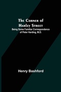 Cover: The Corner of Harley Street; Being Some Familiar Correspondence of Peter Harding, M.D. - ALPHA EDITION