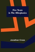 Cover: Five Years in the Alleghanies - ALPHA EDITION