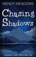 Cover: Chasing Shadows (Alaska Cozy Mystery, #6) - Majestic Owl Publishing LLC