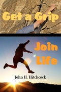 Cover: Get a Grip - Join Life - John Hitchcock