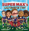 Cover: Super Max's Ultimate Try - Heather E. Robyn, Author LLC
