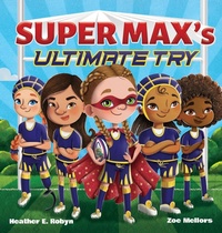 Enlarge image Cover: Super Max's Ultimate Try - Heather E. Robyn, Author LLC