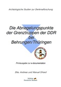 Cover: e-documentation / Die Abriegelungspunkte der Grenztruppen der DDR bei Behrungen/Th&uuml;ringen - Stiftung "Deutsche Jugend"