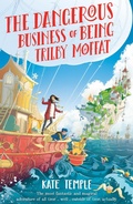 Cover: The Dangerous Business of Being Trilby Moffat - Lothian Books