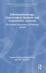 Cover: Ethnomethodology, Conversation Analysis and Constructive Analysis - Routledge