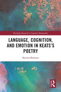 Abbildung von: Language, Cognition, and Emotion in Keats's Poetry - Routledge