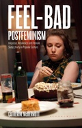 Cover: Feel-Bad Postfeminism - Bloomsbury Academic