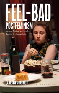 Abbildung von: Feel-Bad Postfeminism - Bloomsbury Academic