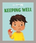 Cover: All About Me: Keeping Well - Franklin Watts Ltd