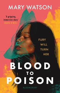 Enlarge image Cover: Blood to Poison - Bloomsbury YA