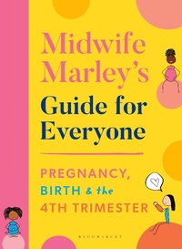 Abbildung von: Midwife Marley's Guide For Everyone - Bloomsbury Publishing PLC